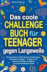Kartonierter Einband Das coole Challengebuch für Teenager gegen Langeweile von Martin Reimann