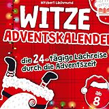 Kartonierter Einband Der Witze Adventskalender   die 24-tägige Lachreise durch die Adventszeit   das Adventskalender Buch für Kinder von Witzbert Lachmund