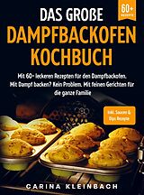 Kartonierter Einband Das große Dampfbackofen Kochbuch von Carina Kleinbach
