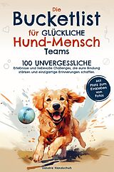Kartonierter Einband Die Bucketlist für glückliche Hund-Mensch-Teams von Sandra Handschuh