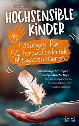 Kartonierter Einband Hochsensible Kinder - Lösungen für 51 herausfordernde Alltagssituationen von Johanna Hinze
