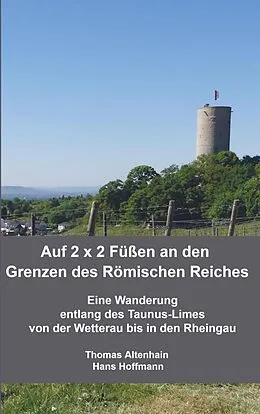 E-Book (epub) Auf 2 x 2 Füßen an den Grenzen des Römischen Reiches von Thomas Altenhain Hans Hoffmann
