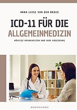 Kartonierter Einband ICD-11 für die Allgemeinmedizin von Anna-Luise van den Broek
