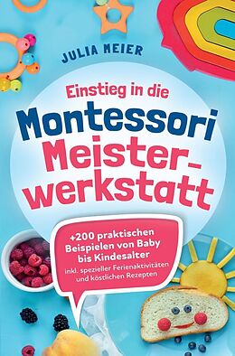 Kartonierter Einband Einstieg in die Montessori Meisterwerkstatt von Julia Meier
