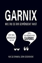 Kartonierter Einband Garnix, wie du es dir gewünscht hast von Sebastian Geisner