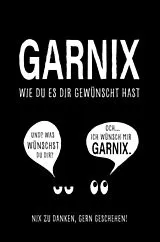 Kartonierter Einband Garnix, wie du es dir gewünscht hast von Sebastian Geisner