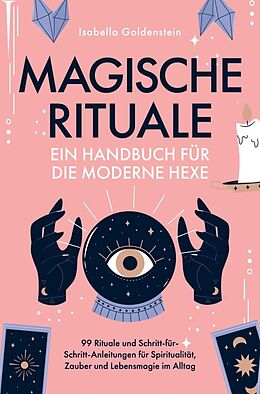 Kartonierter Einband Magische Rituale - Ein Handbuch für die moderne Hexe von Isabella Goldenstein