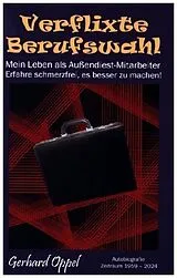 Kartonierter Einband Verflixte Berufswahl von Gerhard Oppel