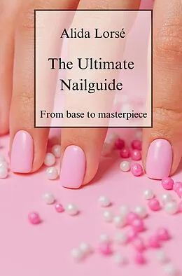 E-Book (epub) The Ultimate Nail Guide von Alida Lorsé