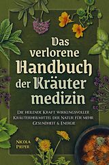 Kartonierter Einband Das verlorene Handbuch der Kräutermedizin von Nicola Pieper