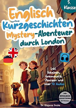 Kartonierter Einband Englisch Kurzgeschichten 5. Klasse | Mystery-Abenteuer durch London | Inkl. Vokabeln, Grammatik, Übungen & 40 Audios | Von Didaktikern entwickelt von Stefanie Fricke