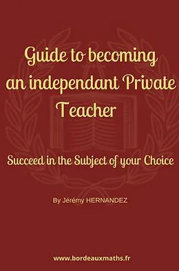 E-Book (epub) Guide to Becoming an Independent Private Teacher von Jeremy HERNANDEZ