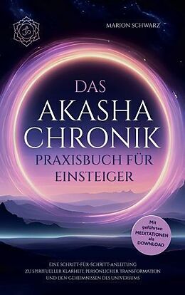 Kartonierter Einband Das Akasha-Chronik Praxisbuch für Einsteiger von Marion Schwarz