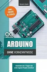 Kartonierter Einband Arduino ohne Vorkenntnisse von Benjamin Spahic