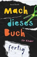 Kartonierter Einband Mach dieses Buch fertig. Kreative Challenges für Kinder von Daniel Roode