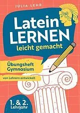Kartonierter Einband Latein lernen leicht gemacht - Übungsheft Gymnasium 1./2. Lehrjahr von Julia Lehr