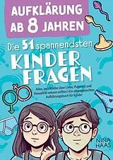Kartonierter Einband Aufklärung ab 8 Jahren - Die 51 spannendsten Kinderfragen von Nina Haas