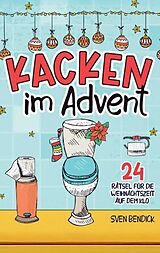 Kartonierter Einband Kacken im Advent: 24 Rätsel für die Weihnachtszeit auf dem Klo von Sven Bendick