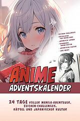 Kartonierter Einband Der Große Anime Adventskalender: 24 Tage voller Manga-Abenteuer, Zeichen-Challenges, Rätsel und Japanischer Kultur | Das ideale Geschenk für Anime-Fan von Lina Kobayashi