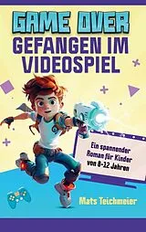Kartonierter Einband Game Over- Gefangen im Videospiel von Mats Teichmeier