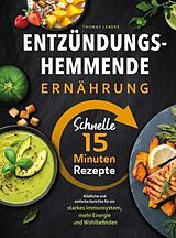 Kartonierter Einband Entzündungshemmende Ernährung - Schnelle 15 Minuten Rezepte von Thomas Lebère