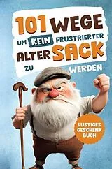 Kartonierter Einband Alarmstufe Alt: 101 Wege, um kein frustrierter, alter Sack zu werden - Antworten auf Fragen, die das Leben eines Mannes mit sich bringt von Niklas Turan