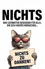 Kartonierter Einband Nichts. Das ultimative Geschenk für alle, die sich nichts wünschen von Tim Moser