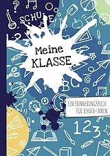 Kartonierter Einband Meine Klasse. Ein Erinnerungsbuch für Lehrer/-innen von Carmen Eisendle
