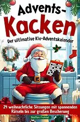 Kartonierter Einband Advents-Kacken: Der ultimative Klo-Adventskalender | 24 weihnachtliche Sitzungen mit spannenden Rätseln bis zur großen Bescherung von Steffen Frohtal