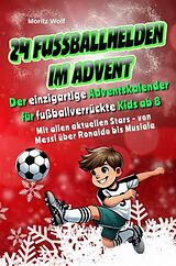 Kartonierter Einband 24 Fußballhelden im Advent von Moritz Wolf