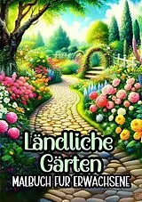 Kartonierter Einband Malbuch für Erwachsene - Ländliche Gärten von Malbücher für Erwachsene
