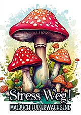 Kartonierter Einband Malbuch für Erwachsene - Stress Weg! von Malbücher für Erwachsene