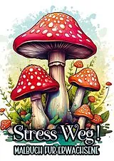 Kartonierter Einband Malbuch für Erwachsene - Stress Weg! von Malbücher für Erwachsene