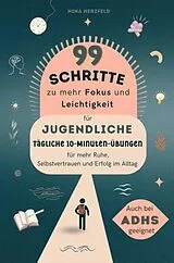 Kartonierter Einband 99 Schritte zu mehr Fokus und Leichtigkeit für Jugendliche von Nina Herzfeld
