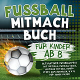 Kartonierter Einband Fussball Mitmachbuch für Kinder ab 8 von Gans Fräch