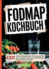 Fodmap Kochbuch- 150 leckere Fodmap Rezepte für einen gesunden Darm von Lara Münger