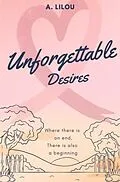 E-Book (epub) Unforgettable Desires von A. Lilou