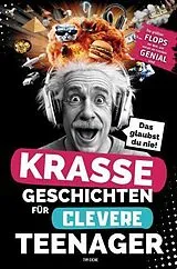 Kartonierter Einband Krasse Geschichten für clevere Teenager: Die größten Flops der Welt und warum sie trotzdem genial sind von Tim Eiche