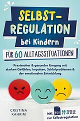 Kartonierter Einband Selbstregulation bei Kindern für 60 Alltagssituationen von Cristina Kahrim