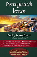 Kartonierter Einband Portugiesisch lernen: Buch für Anfänger von Maximilian Sebastian Wagner