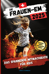 Kartonierter Einband DIE FRAUEN-EM 2025: Das spannende Mitmachbuch für Kids: von Lena M. Steinbach