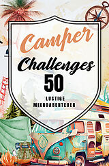  Camper Challenges 50 lustige Mikroabenteuer von Melanie Angelini