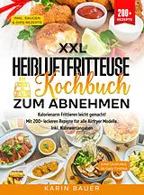 Kartonierter Einband XXL Heißluftfritteuse Kochbuch zum Abnehmen von Karin Bauer