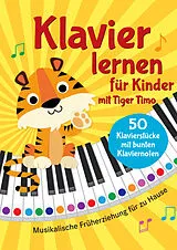  Klavier lernen mit Tiger Timo - Fünfzig Klavierstücke für Kinder von Sophie Rabanser