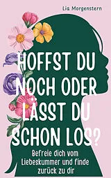 Kartonierter Einband Hoffst du noch, oder lässt du schon los? von Lia Morgenstern