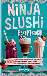 Ninja Slushi Rezeptbuch von Laura Pulver