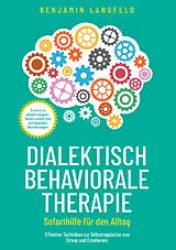 Kartonierter Einband Dialektisch-Behaviorale Therapie - Soforthilfe für den Alltag von Benjamin Langfeld