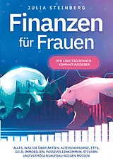 Kartonierter Einband Finanzen für Frauen - Der Einsteigerinnen-Kompakt-Ratgeber von Julia Steinberg