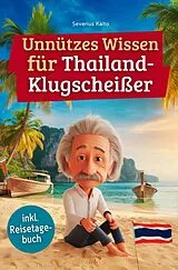 Kartonierter Einband (Kt) Unnützes Wissen für Thailand-Klugscheißer von Severius Kaito