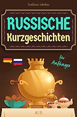  Russische Kurzgeschichten für Anfänger von Swetlana Lebedew